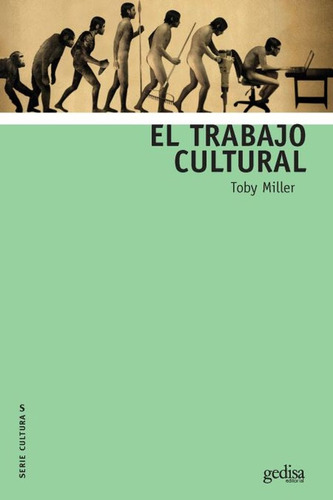 El trabajo cultural, de Miller, Toby. Serie Serie Culturas Editorial Gedisa en español, 2018
