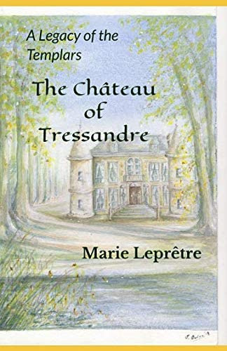 Libro:  The Château Of Tressandre: A Legacy Of The Templars