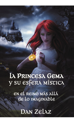 La princesa Gema y su esfera mística, de Zelaz , Dan.. Editorial CALIGRAMA, tapa blanda, edición 1.0 en español, 2015