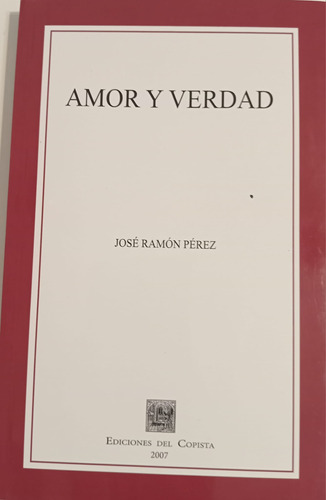 Amor Y Verdad Jose Ramon Perez