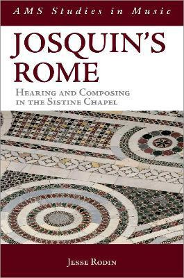 Libro Josquin's Rome : Hearing And Composing In The Sisti...