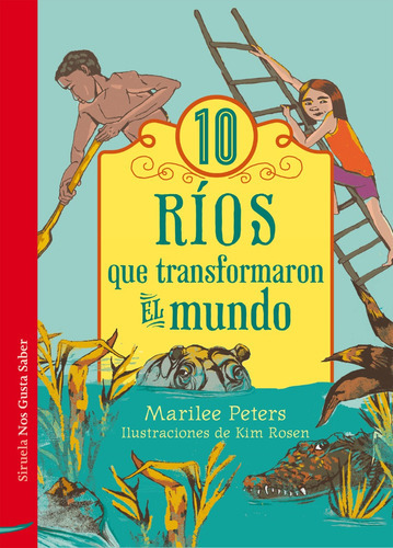10 Ríos Que Transformaron El Mundo, De Marilee Peters. Editorial Siruela, Tapa Dura En Español, 2016