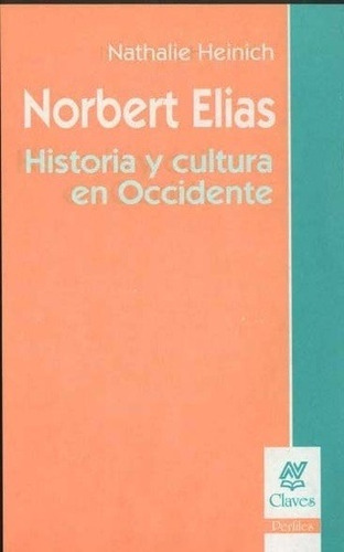 Norbert Elias Historia Y Cultura Occidente - Heinich, Nathal