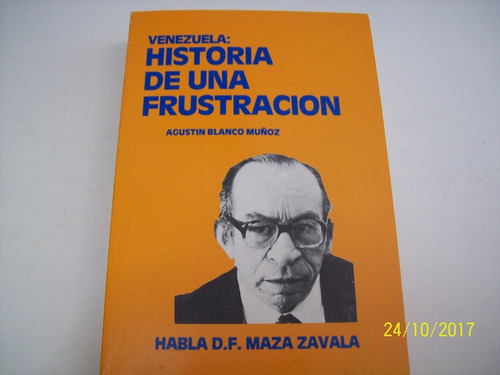 A. Blanco Muñoz. Maza Zavala. Vla. Historia Frustración,1986