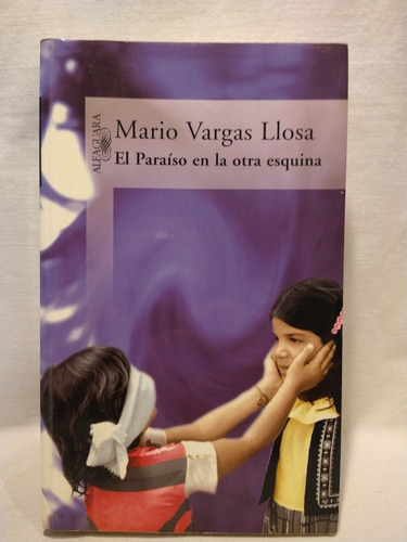 El Paraíso En La Otra Esquina - Vargas Llosa - Alfauguara 