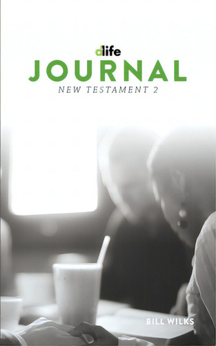 D-life Journal: New Testament 2: New Testament 2, De Wilks, Bill., Vol. 1. Editorial Iron Stream Books, Tapa Blanda En Inglés