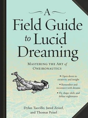 Libro A Field Guide To Lucid Dreaming : Mastering The Art...