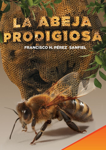 Libro La Abeja Prodigiosa - Francisco H. Perez Sanfield