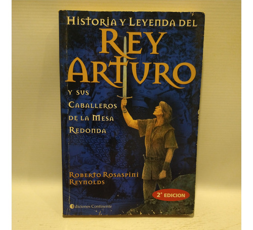 Historia Y Leyenda Rey Arturo Rosaspini Reynolds Continente