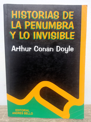 Historias De La Penumbra Y Lo Invisible - Arthur Conan Doyle