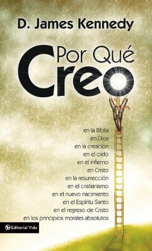 Libro : Por Que Creo - D. James Kennedy