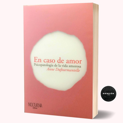 En Caso De Amor Psicopatologia Vida Amor Anne Dufourmantelle