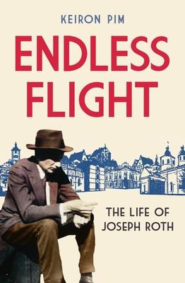Libro Endless Flight : The Life Of Joseph Roth - Keiron Pim