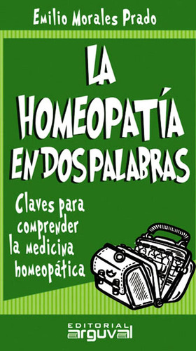 La Homeopatía En Dos Palabras Claves Para Comprender La Medi