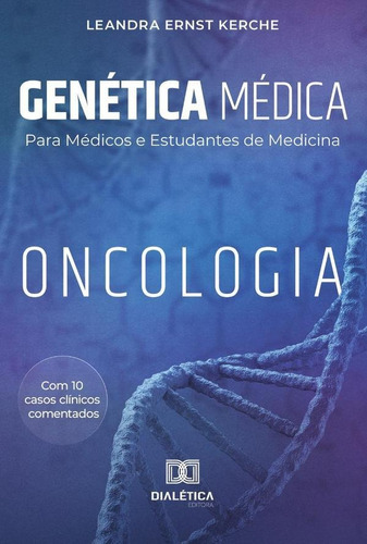 Genética Médica Para Médicos E Estudantes De Medicina, De Leandra Ernst Kerche. Editorial Editora Dialetica, Tapa Blanda En Portugués