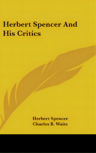 Herbert Spencer And His Critics, De Spencer, Herbert. Editorial Kessinger Pub Llc, Tapa Dura En Inglés