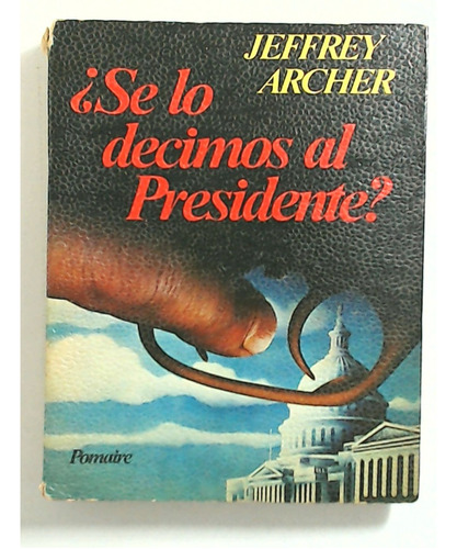 Se Lo Decimos Al Presidente? - Archer, Jeffrey