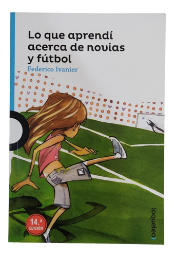 Lo Que Aprendí Acerca De Novias Y Fútbol, De Federico Ivanier. Editorial Alfaguara En Español