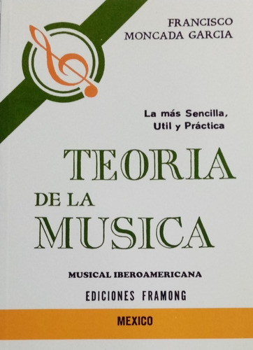 Teoría De La Música: Más Sencilla Útil Y Práctica. Moncada.