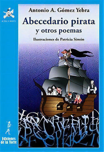 Abecedario Pirata Y Otros Poemas, De Gómez Yebra, Antonio Agustín. Editorial Ediciones De La Torre, Tapa Blanda En Español