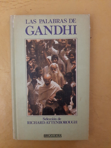 Las Palabras De Gandhi - Attenborough - Bruguera - 1983