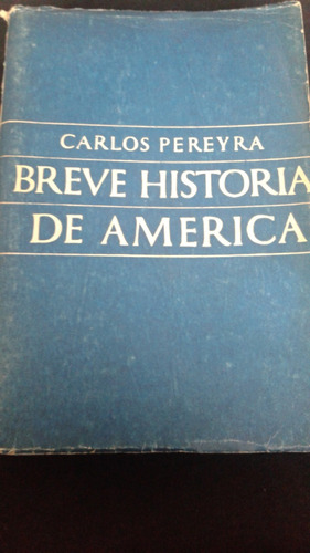 Breve Historia De América Por Carlos Pereyra
