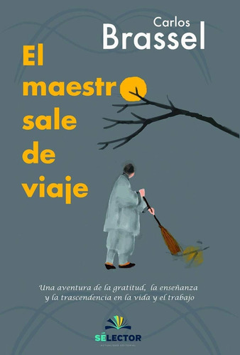 MAESTRO SALE DE VIAJE, EL, de Brassel, Carlos. Editorial Selector, tapa pasta blanda en español, 2015