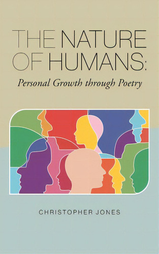 The Nature Of Humans: Personal Growth Through Poetry, De Jones, Christopher. Editorial Friesenpr, Tapa Blanda En Inglés