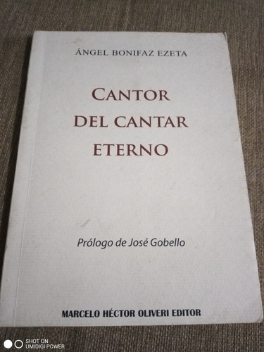 Cantor Del Cantar Eterno - Angel Bonifaz Ezeta - Ed. Oliveri
