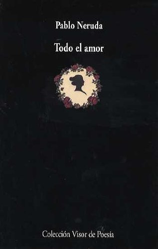 Libro Todo El Amor De Neruda Pablo Visor