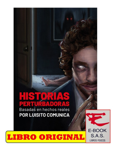 historias perturbadoras Basadas en hechos reales  Luisito Comunica, de Luisito Comunica. Editorial ALFAGUARA INFANTIL, tapa blanda en español, 2022