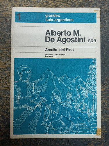 Alberto M. De Agostini * Amalia Del Pino * Italo Argentinos