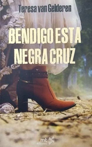Bendigo Esta Negra Cruz - Van Gelderen Teresa (libro) - Nu 