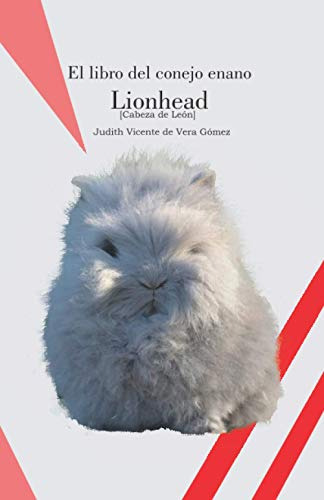 El Libro Del Conejo Enano Lionhead (conejos De Raza)
