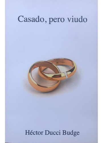 Casado, Pero Viudo, De Ducci Budge; Hector. Editorial Estrella Blanca, Tapa Blanda, Edición 1 En Español, 2022