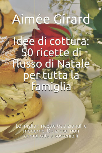 Libro: Idee Di Cottura: 50 Ricette Di Flusso Di Natale Per T