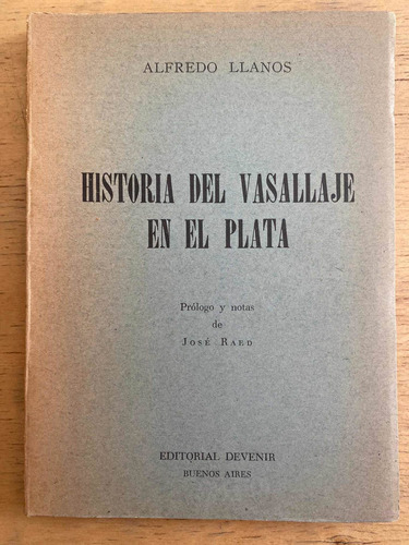 Historia Del Vasallaje En El Plata - Llanos, Alfredo