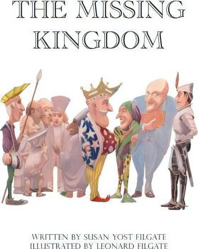 The Missing Kingdom, De Susan Yost Filgate. Editorial Filgateart Press, Tapa Blanda En Inglés