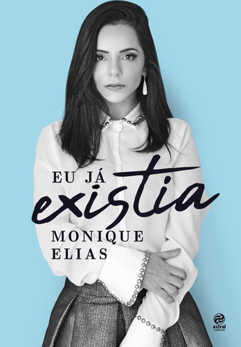 Eu já existia, de Elias, Monique. Astral Cultural Editora Ltda, capa mole em português, 2019