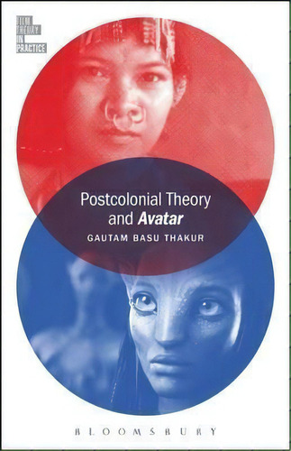 Postcolonial Theory And Avatar, De Gautam Basu Thakur. Editorial Bloomsbury Publishing Plc, Tapa Dura En Inglés