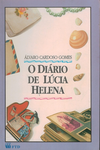 Livro O Diário De Lúcia Helena - Álvaro Cardoso Gomes