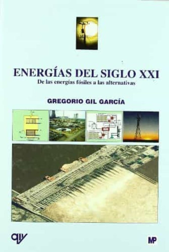 Energias Del Siglo Xxi, De Gregorio Gil Garcia. Editorial S.a. Mundi-prensa Libros, Tapa Blanda En Español, 2008