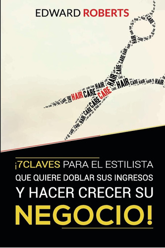 Libro: 7 Claves Para El Estilista Que Quiere Doblar Sus Ingr