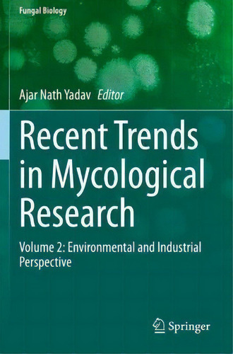 Recent Trends In Mycological Research : Volume 2: Environmental And Industrial Perspective, De Ajar Nath Yadav. Editorial Springer Nature Switzerland Ag, Tapa Blanda En Inglés