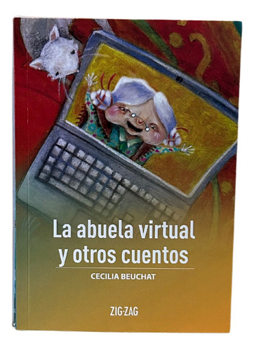 La Abuela Virtual Y Otros Cuentos / Cecilia Beuchat