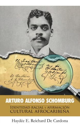 Arturo Alfonso Schomburg: Identidad Racial Y Afirmacion Cult