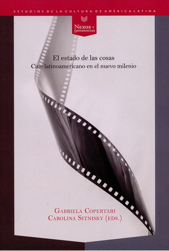 Estado De Las Cosas. Cine Latinoamericano En El Nuevo Milenio, El, De Carolina Sitnisky. Editorial Iberoamericana, Tapa Blanda, Edición 1 En Español, 2015