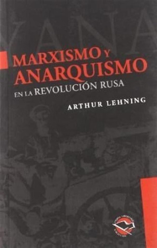 Marxismo Y Anarquismo En La Revolucion Rusa - Lehning,arthur