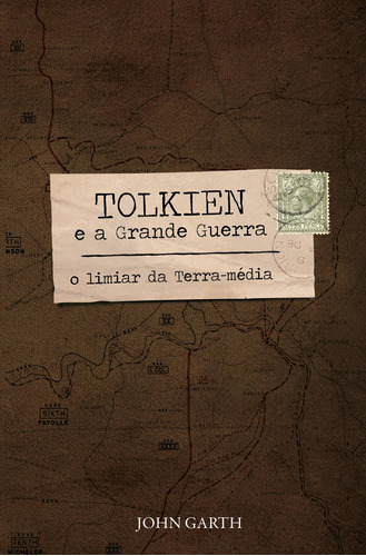 Tolkien e a Grande Guerra: O limiar da Terra-média, de John Garth. Casa dos Livros Editora Ltda, capa dura em português, 2022