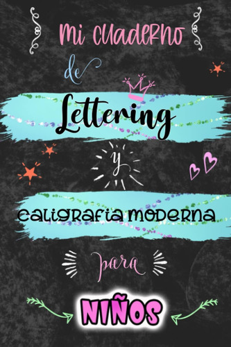 Libro: Mi Cuaderno De Lettering Y Moderna Para Niños.: Libre